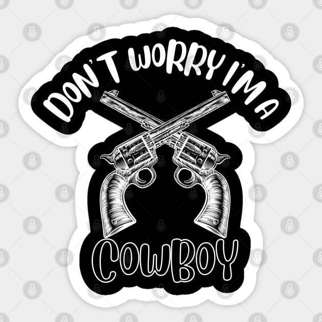 Don't Worry I'm A Cowboy Sticker by NivousArts